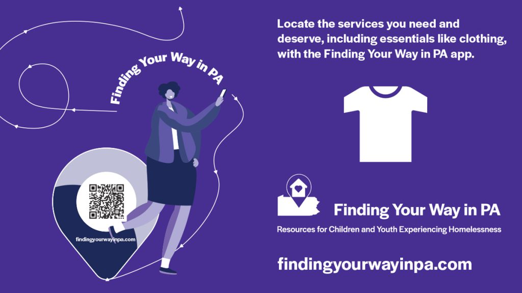 Locate the services you need and deserve, including clothing, with the Finding Your Way in PA app. Visit findingyourwayinpa.com