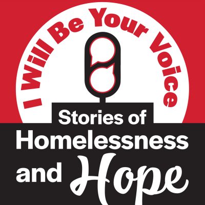 I Will Be Your Voice: Stories of Homelessness and Hope logo