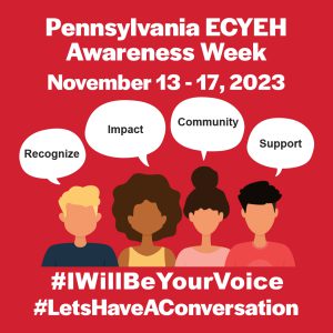 Pennsylvania ECYEH Awareness Week, November 13-17, 2023