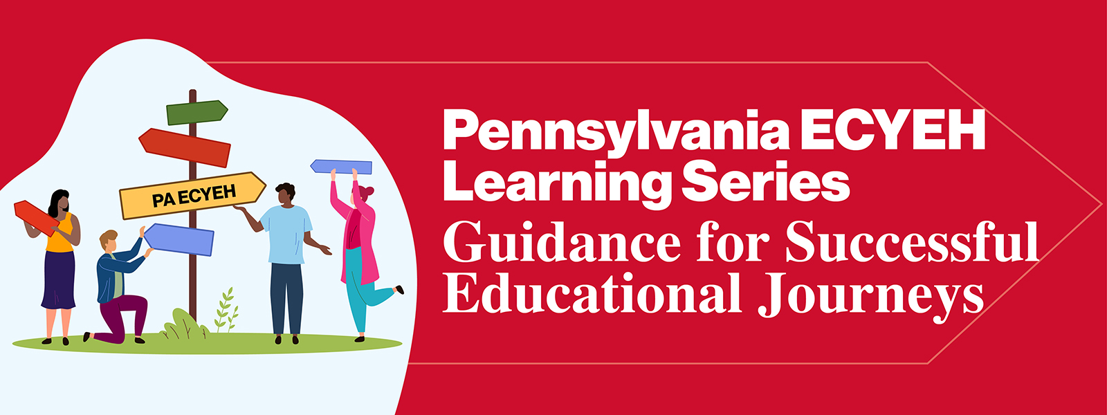 Pennsylvania ECYEH Learning Series: Guidance for Successful Educational Journeys